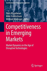 Competitiveness in Emerging Markets: Market Dynamics in the Age of Disruptive Technologies (Contributions to Management Science)