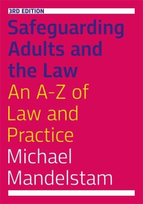 Safeguarding Adults and the Law An A-Z of Law and Practice