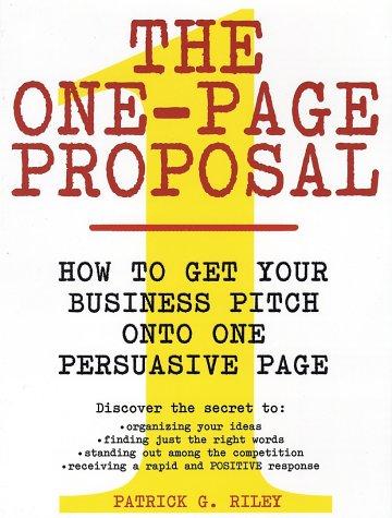 The One-Page Proposal How to Get Your Business Pitch onto One Persuasive Page