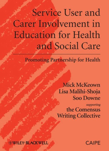 Service User and Carer Involvement in Education for Health and Social Care Promoting Partnership for Health
