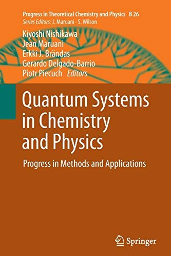 Quantum Systems in Chemistry and Physics Progress in Methods and Applications