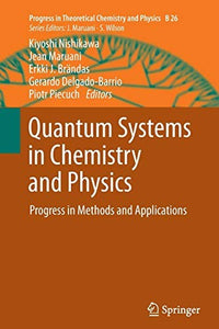 Quantum Systems in Chemistry and Physics Progress in Methods and Applications