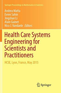Health Care Systems Engineering for Scientists and Practitioners HCSE, Lyon, France, May 2015