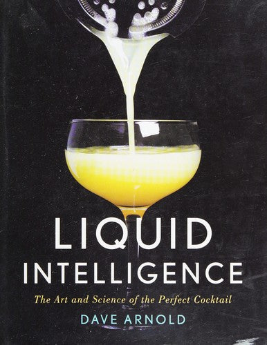 Liquid Intelligence The Art And Science Of The Perfect Cocktail