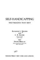 Self-Handicapping: The Paradox That Isn’t (The Springer Series in Social Clinical Psychology)
