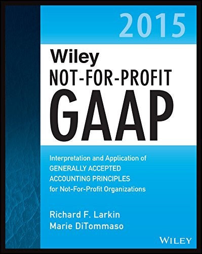 Wiley Not-for-Profit GAAP 2015 Interpretation and Application of Generally Accepted Accounting Principles