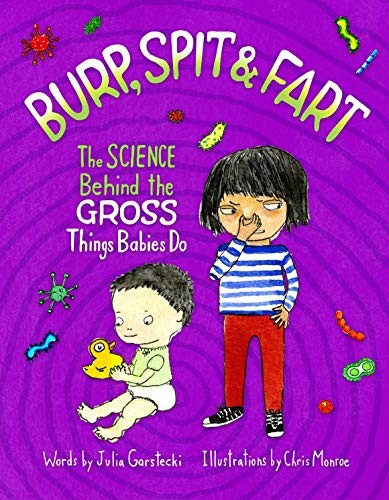 Burp, Spit & Fart The Science Behind the Gross Things Babies Do