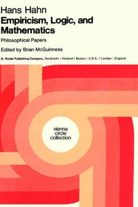 Empiricism, Logic and Mathematics Philosophical Papers