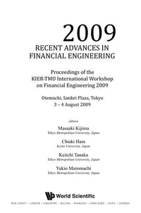 Recent Advances in Financial Engineering Proceedings of the KIER-TMU International Workshop on Financial Engineering, 2009 : Otemachi, Sankei Plaza, Tokyo, 3-4 August 2009