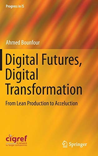 Digital Futures, Digital Transformation From Lean Production to Acceluction