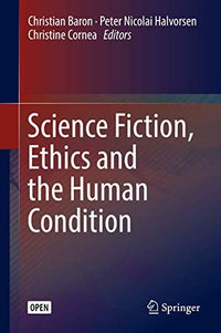 Science Fiction, Ethics and the Human Condition