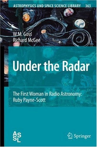 Under the Radar The First Woman in Radio Astronomy: Ruby Payne-Scott