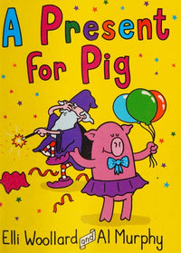 Woozy the Wizard: a Present for Pig