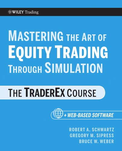Mastering the Art of Equity Trading Through Simulation, + Web-Based Software The TraderEx Course