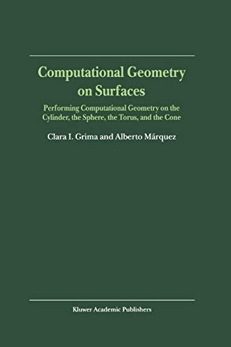 Computational Geometry on Surfaces Performing Computational Geometry on the Cylinder, the Sphere, the Torus, and the Cone