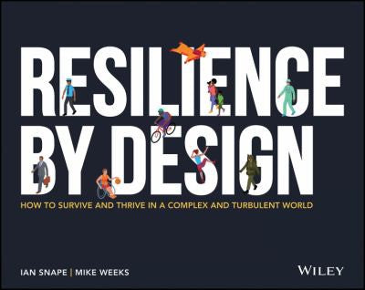 Resilience By Design How to Survive and Thrive in a Complex and Turbulent World