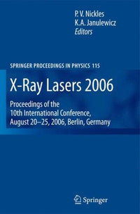 X-Ray Lasers 2006 Proceedings of the 10th International Conference, August 20-25, 2006, Berlin, Germany