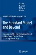 The Standard Model and Beyond Proceedings of the 2nd Int. Summer School in High Energy Physics, Mugla, 25-30 September 2006