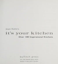 Joan Kohn's It's Your Kitchen: Over 100 Inspirational Kitchens