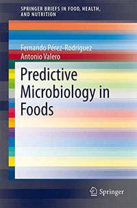 Predictive Microbiology in Foods (SpringerBriefs in Food, Health, and Nutrition, 5)