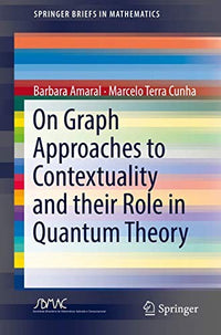 On Graph Approaches to Contextuality and their Role in Quantum Theory
