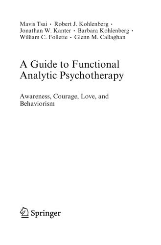 A Guide to Functional Analytic Psychotherapy: Awareness, Courage, Love, and Behaviorism