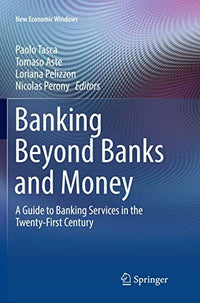 Banking Beyond Banks and Money A Guide to Banking Services in the Twenty-First Century
