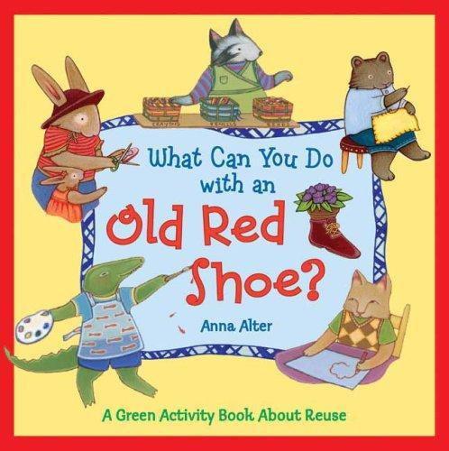 What Can You Do with an Old Red Shoe? A Green Activity Book About Reuse