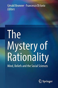 The Mystery of Rationality Mind, Beliefs and the Social Sciences