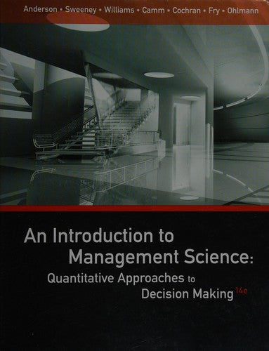 An Introduction to Management Science: Quantitative Approaches to Decision Making