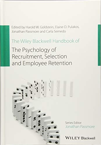 The Wiley Blackwell Handbook of the Psychology of Recruitment, Selection and Employee Retention
