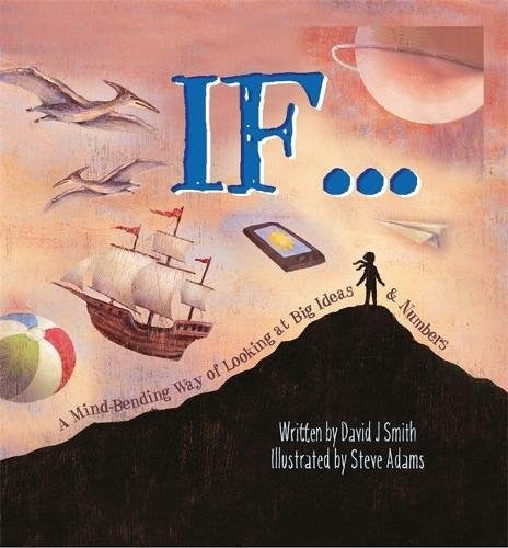 If... A Mind-Bending Way of Looking at Big Ideas and Numbers