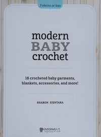 3 Skeins or Less - Modern Baby Crochet 18 Crocheted Baby Garments, Blankets, Accessories, and More!
