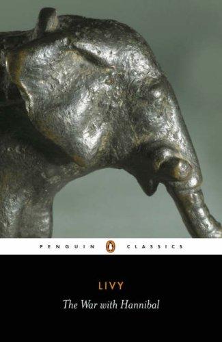 The War with Hannibal Books XXI-XXX of The History of Rome from Its Foundation