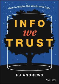 Info We Trust How to Inspire the World with Data