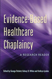 Evidence-Based Healthcare Chaplaincy A Research Reader