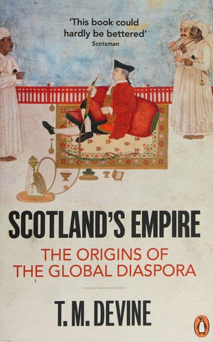 Scotland's Empire The Origins of the Global Diaspora