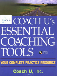 Coach U's Essential Coaching Tools Your Complete Practice Resource