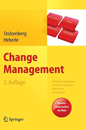 Change Management Veränderungsprozesse erfolgreich gestalten - Mitarbeiter mobilisieren. Vision, Kommunikation, Beteiligung, Qualifizierung