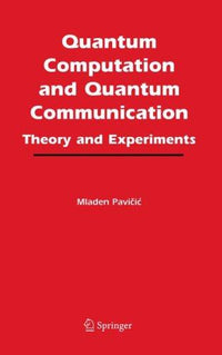 Quantum Computation and Quantum Communication: Theory and Experiments