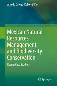 Mexican Natural Resources Management and Biodiversity Conservation Recent Case Studies