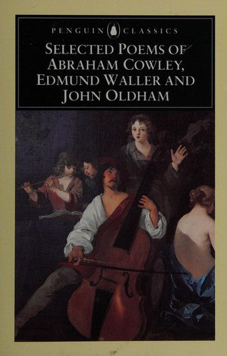 Selected Poems of Abraham Cowley, Edmund Waller, and John Oldham (Penguin Classics)