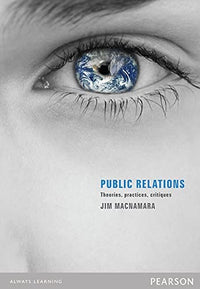 Public Relations Theories, Practices, Critques
