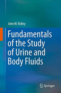 Fundamentals of the Study of Urine and Body Fluids