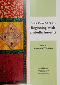 Quick Colorful Quilts Beginning with Embellishments