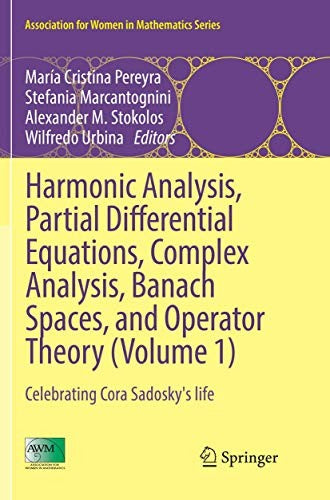 Harmonic Analysis, Partial Differential Equations, Complex Analysis, Banach Spaces, and Operator Theory (Volume 1) Celebrating Cora Sadosky's life