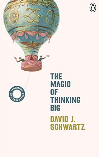 The Magic of Thinking Big (Vermilion Life Essentials)