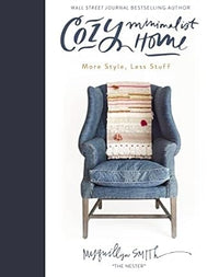 Cozy Minimalist Home More Style, Less Stuff