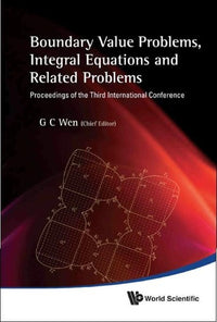 Boundary Value Problems, Integral Equations and Related Problems Proceedings of the Third International Conference, Beijing and Baoding, China, 20-25 August 2010