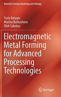 Electromagnetic Metal Forming for Advanced Processing Technologies